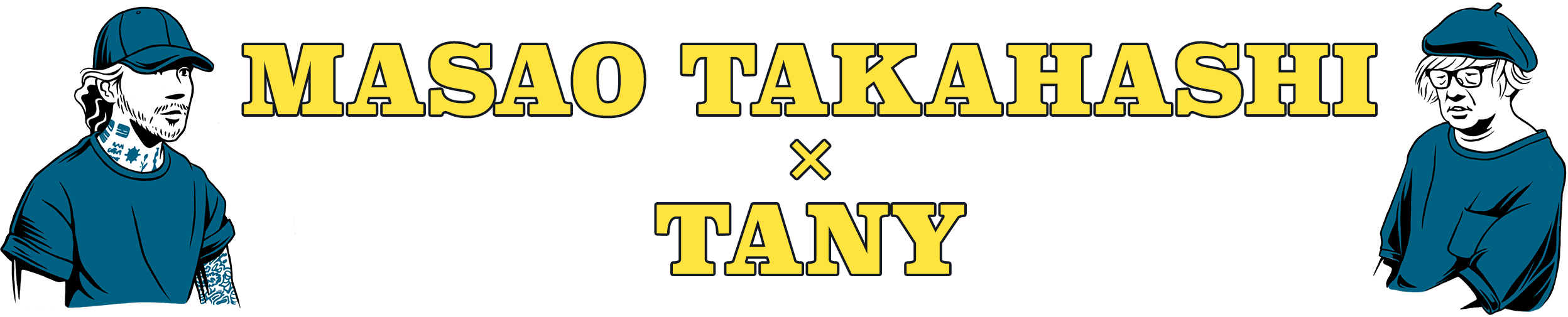 vol.3 MASAO TAKAHASHI × TANY