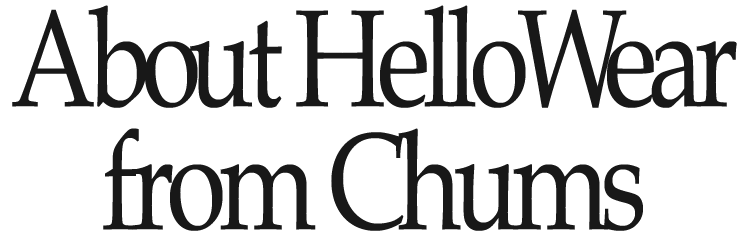 About HelloWear from Chums